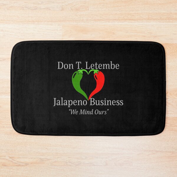 Item preview, Don T. Letembe, Jalapeno Business - "We Mind Ours" designed and sold by FuntasticMatt.