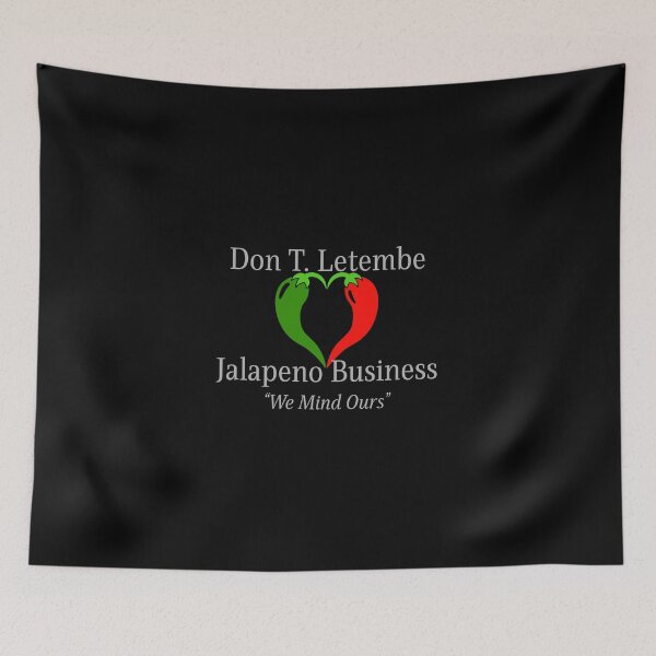 Item preview, Don T. Letembe, Jalapeno Business - "We Mind Ours" designed and sold by FuntasticMatt.