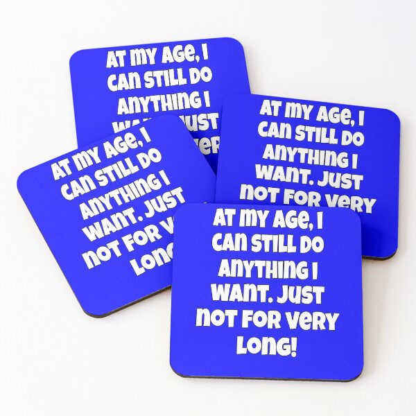 Item preview, Funny Senior Citizen Humor At My Age, I Can Still Do Anything I Want. Just Not For Very Long designed and sold by fantasticdesign.