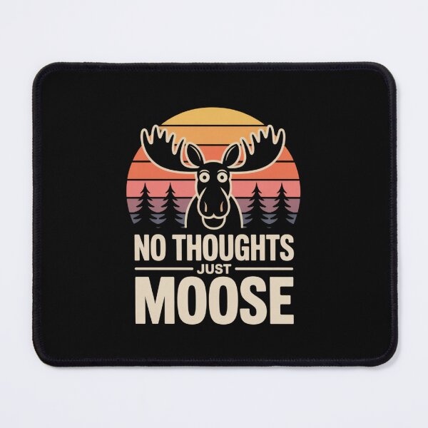 Item preview, No Thoughts, Just Moose designed and sold by theartfulaspie.