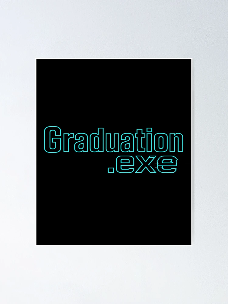 Thumbnail 1 of 3, Poster, Graduation.exe – System Update: Complete designed and sold by POD DYNASTY | Original Print On Demand T-Shirt Graphics.