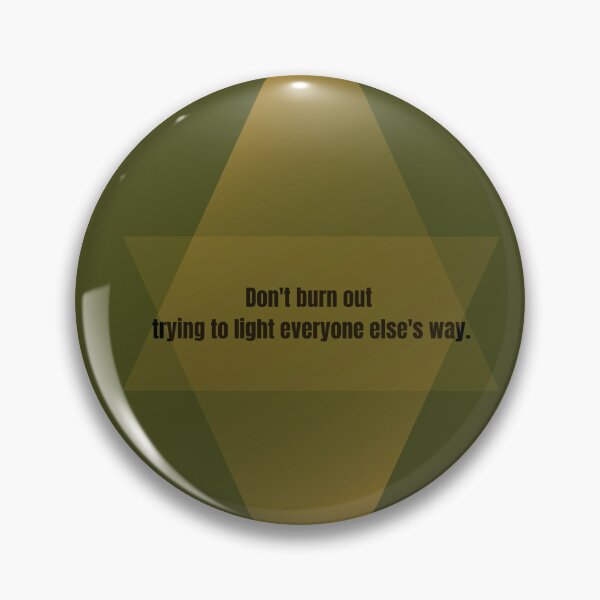 Item preview, Don't Burn Out Trying to Light Everyone's Way - Inspirational Quote with Flashlights designed and sold by MW SHOP.