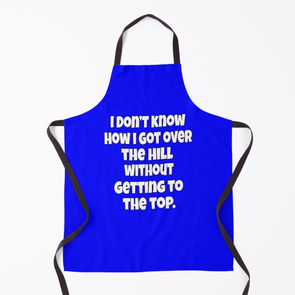 Item preview, Funny Senior Citizen Humor I Don’t Know How I Got Over The Hill Without Getting To The Top designed and sold by fantasticdesign.