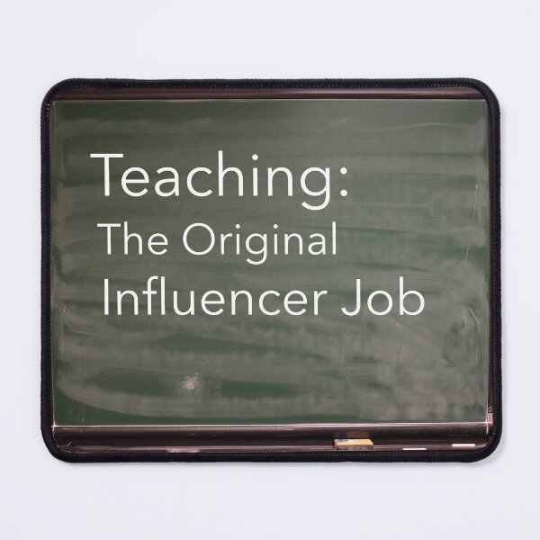 Item preview, Teaching: The Original Influencer Job designed and sold by 5849.