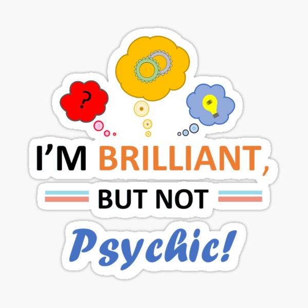 Item preview, Brilliant But Not Psychic designed and sold by HyperionPacific.