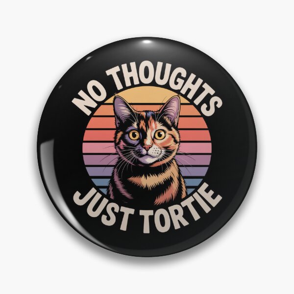Item preview, No Thoughts, Just Tortie designed and sold by theartfulaspie.