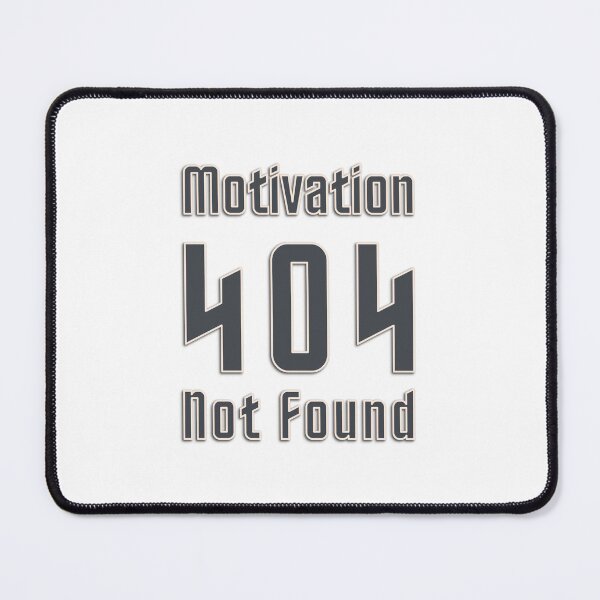 Item preview, 404 Motivation Not Found – GraphyLab Design designed and sold by GraphyLab.