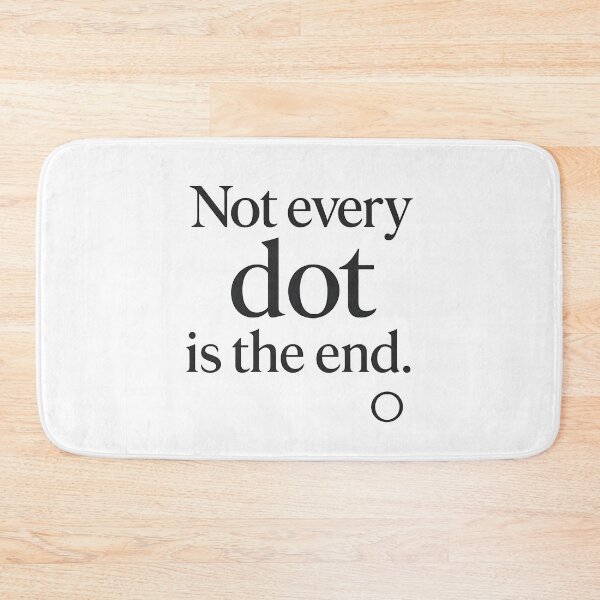 Item preview, "Not Every Dot Is the End" - Deep Motivational Quote Design (Super Low Price!) designed and sold by MSTextVibe.