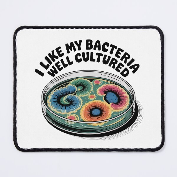 Item preview, I like my bacteria well cultured, funny microbiology pun designed and sold by NoetherSym.