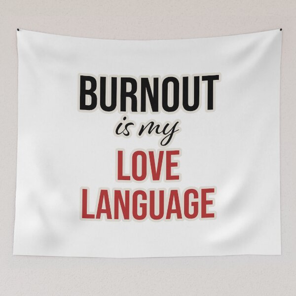 Item preview, Burnout is my Love Language designed and sold by FoxWink Inc.