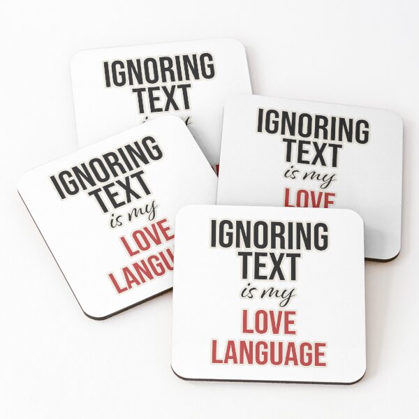 Item preview, Ignoring Text is my Love Language designed and sold by FoxWink Inc.