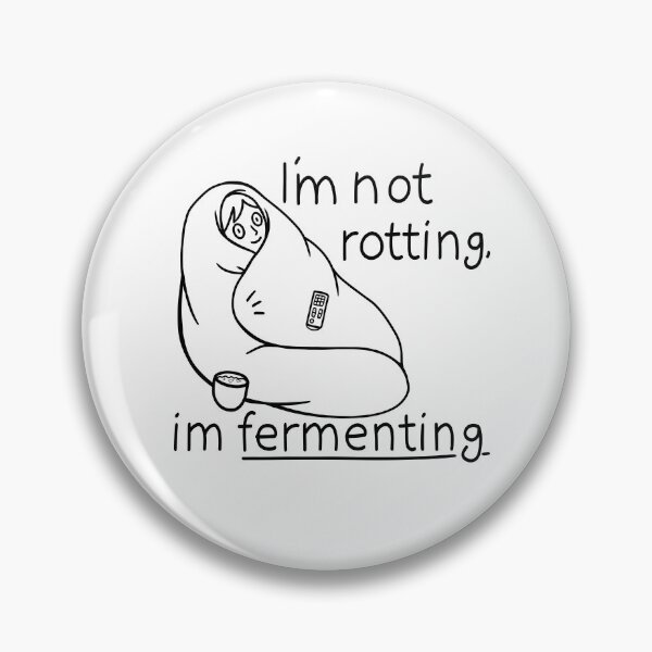 Item preview, I’m not rotting, I’m fermenting designed and sold by HelveticaHero Designs.
