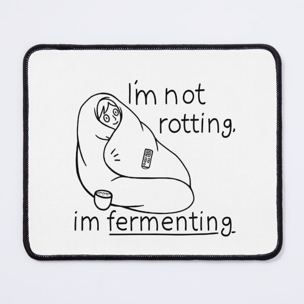Item preview, I’m not rotting, I’m fermenting designed and sold by HelveticaHero Designs.