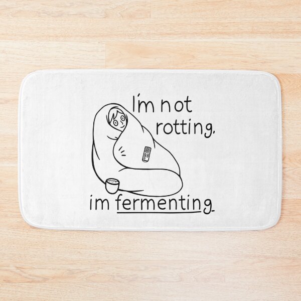 Item preview, I’m not rotting, I’m fermenting designed and sold by HelveticaHero Designs.