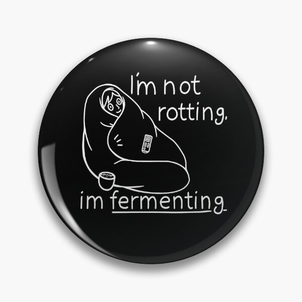 Item preview, I’m not rotting, I’m fermenting (in black) designed and sold by HelveticaHero Designs.