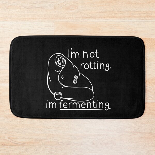 Item preview, I’m not rotting, I’m fermenting (in black) designed and sold by HelveticaHero Designs.