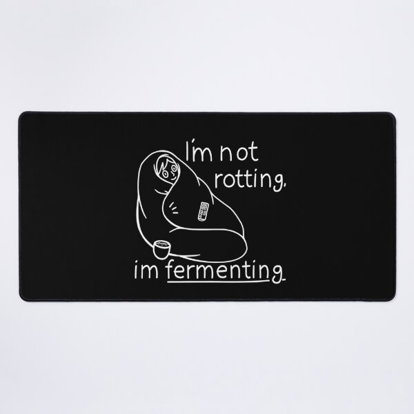 Item preview, I’m not rotting, I’m fermenting (in black) designed and sold by HelveticaHero Designs.