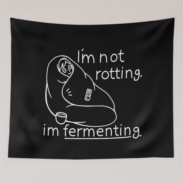 Item preview, I’m not rotting, I’m fermenting (in black) designed and sold by HelveticaHero Designs.