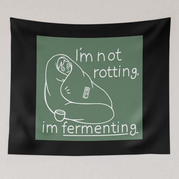 Item preview, I’m not rotting, I’m fermenting (in sage green) designed and sold by HelveticaHero Designs.