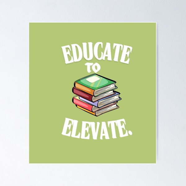 Item preview, Educate to Elevate, Teaching, Knowledge, Education is Freedom designed and sold by Right-UR.