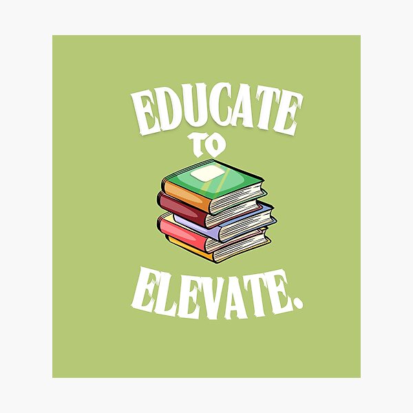 Item preview, Educate to Elevate, Teaching, Knowledge, Education is Freedom designed and sold by Right-UR.