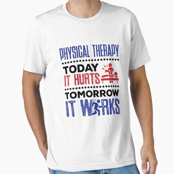 Item preview, Physical Therapy Today It Hurts Tomorrow It Works designed and sold by jaygo.