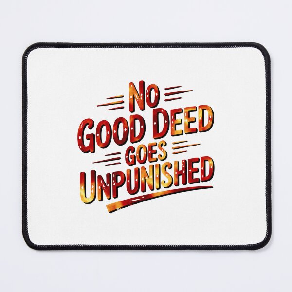 Item preview, No Good Deed Goes Unpunished – Relatable Family Drama Tee designed and sold by NoGoodDeeds.