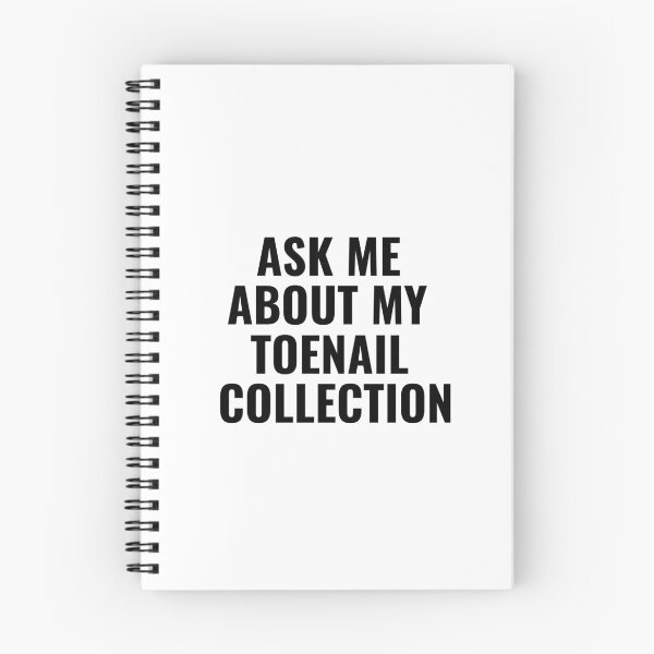 Item preview, Ask Me About My Toenail Collection, Funny designed and sold by faridman.