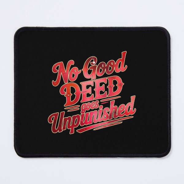 Item preview, Copy of No Good Deed Goes Unpunished – Relatable Family Drama Tee designed and sold by NoGoodDeeds.