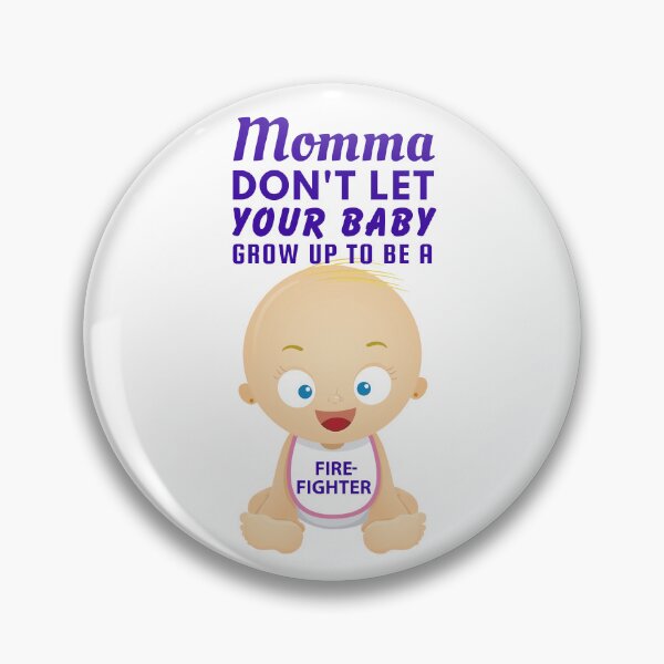 Item preview, Funny Firefighter Joke – Momma Don’t Let Your Baby Grow Up To Be a Firefighter designed and sold by SnarkSharks.