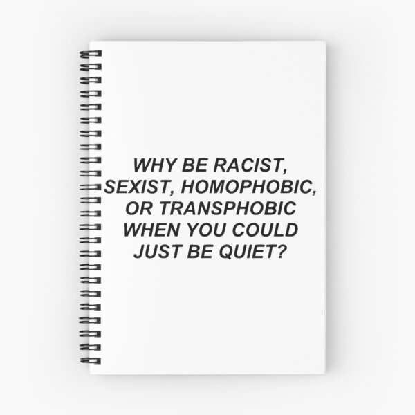 Item preview, Why Be Racist, Sexist, Homophobic, Or Transphobic When You Could Just Be Quiet? designed and sold by bewitchedbri11.
