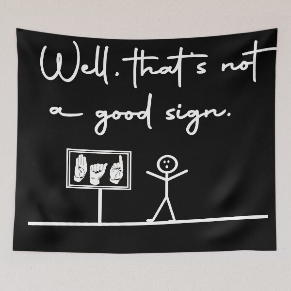Item preview, BAD Sign Humor - Stick Figure & Sign Language Graphic - White Text designed and sold by FaeryNuff.