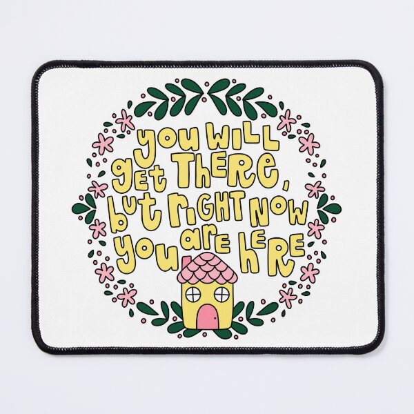 Item preview, You Will Get There But Right Now You Are Here designed and sold by GraceMakes03.