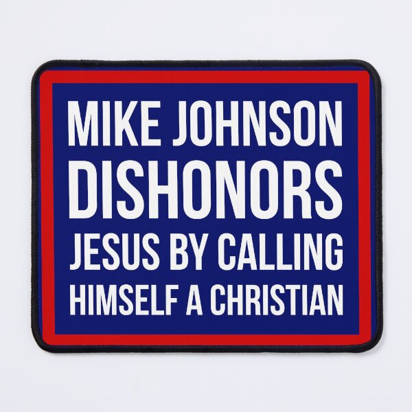 Item preview, Mike Johnson dishonors Jesus  designed and sold by Rachel the Artist .