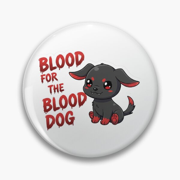 Item preview, Blood for the Blood Dog! designed and sold by Charming Carnage Co..
