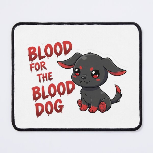 Item preview, Blood for the Blood Dog! designed and sold by Charming Carnage Co..