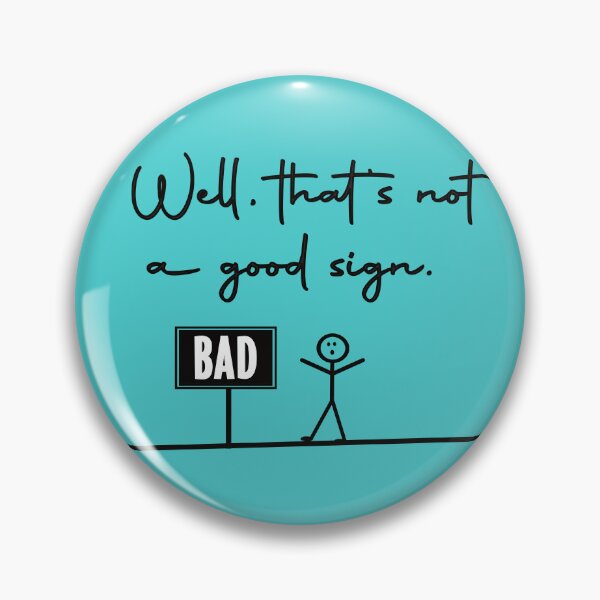 Item preview, Just a BAD Sign - Literal Pun Phrase - Black Text designed and sold by FaeryNuff.
