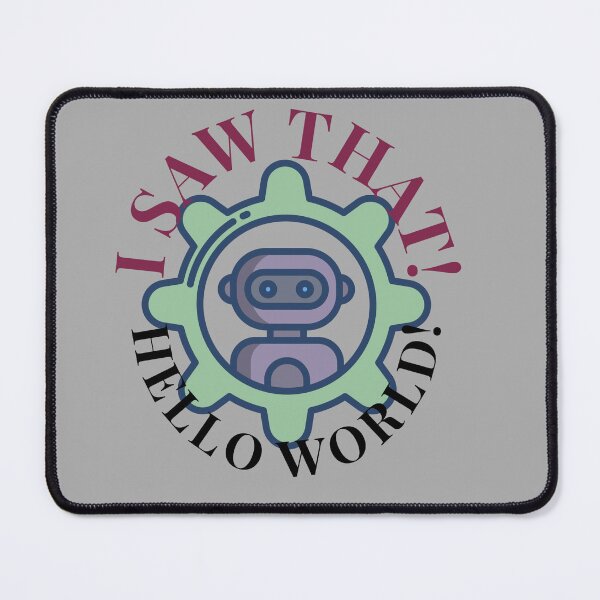 Item preview, I Saw That! Hello World Robot designed and sold by Raha-Art .
