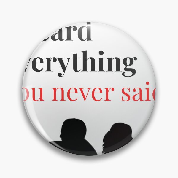 Item preview, I Heard Everything You Never Said – Deep Emotional Quote Artwork designed and sold by TeeTantra.