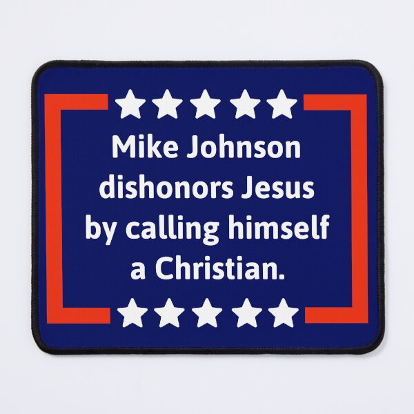 Item preview, Mike Johnson dishonors Jesus designed and sold by Rachel the Artist .