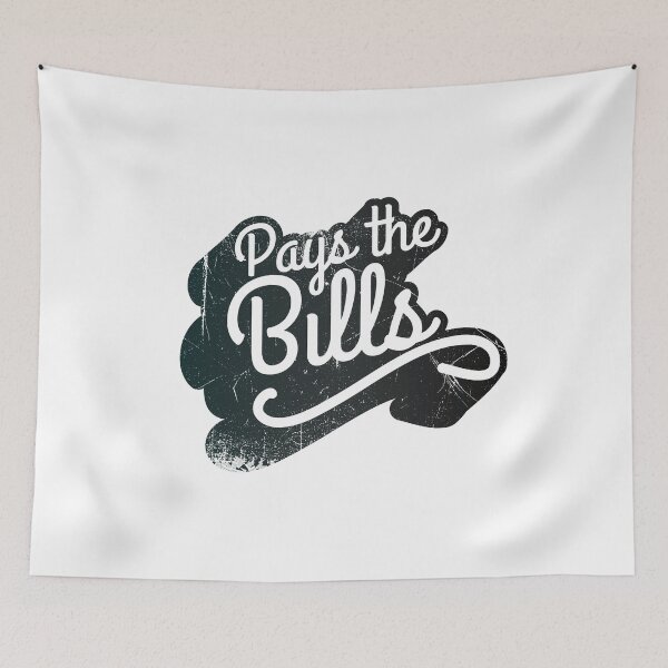 Item preview, Pays The Bills designed and sold by BlueRockDesigns.