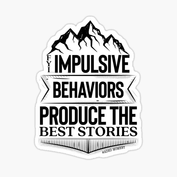 Item preview, Funny #ADHD Memes - FYI Impulsive Behaviors Produce The Best Stories ! Attention Deficit Hyperactive Disorder designed and sold by MJDezigns.