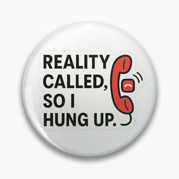 Item preview, Reality Called, So I Hung Up designed and sold by AlyssaMerici.
