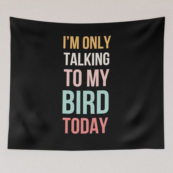 Item preview, I'm only talking to my bird today funny cute bird mom designed and sold by snowry.