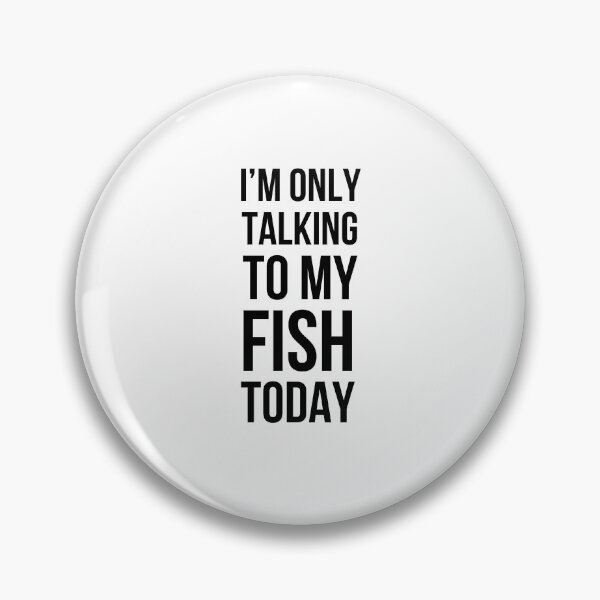Item preview, I'm only talking to my fish today funny fish mom fish dad designed and sold by snowry.