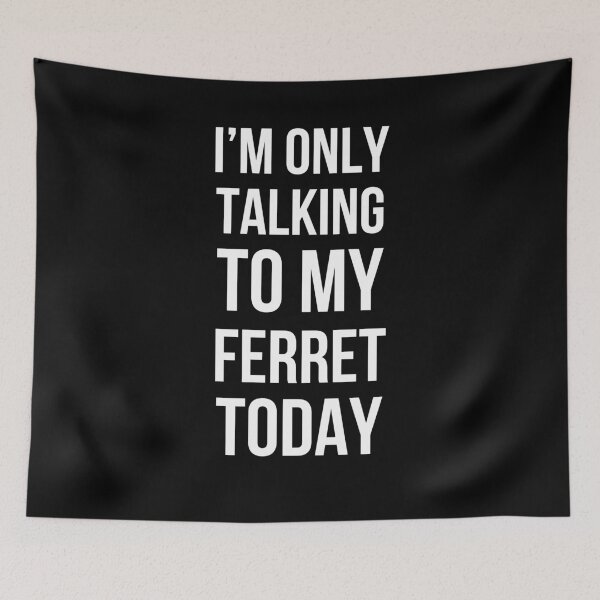 Item preview, I'm only talking to my ferret today funny ferret owner/dad designed and sold by snowry.