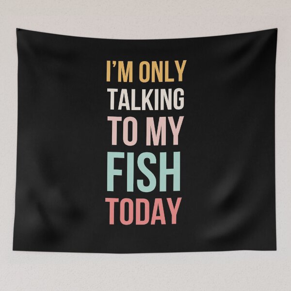 Item preview, I'm only talking to my fish today funny cute fish mom designed and sold by snowry.