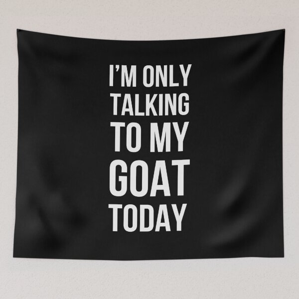 Item preview, I'm only talking to my goat today funny goat owner goat dad designed and sold by snowry.