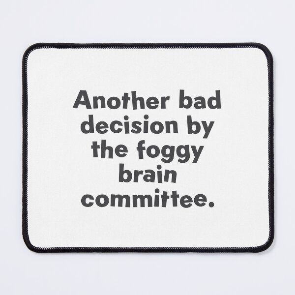 Item preview, Another bad decision by the foggy brain committee designed and sold by jazzydevil.