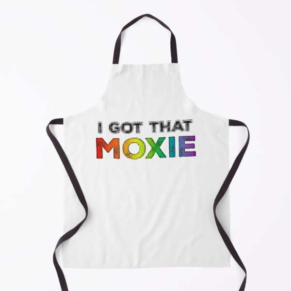 Item preview, I GOT THAT MOXIE designed and sold by Qweird Artistry.